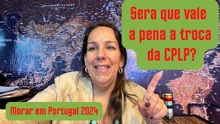 CPLPx Autorização de Residência- o que fazer com a CPLP? Dicas e Respostas- Morar em Portugal 2024