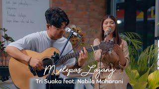 MELEPAS LAJANG - TRI SUAKA FEAT. NABILA MAHARANI