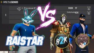 RAISTAR VS B2K RUOK FF | 1VS2 INDIAN KING VS LEGENDS OF FREE FIRE - BEST MATCH EVER EVER