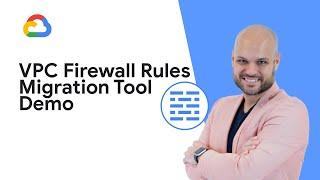 VPC Firewall rules migration tool demo