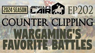 Counter Clipping Ep202 | Wargaming's Favorite Battles