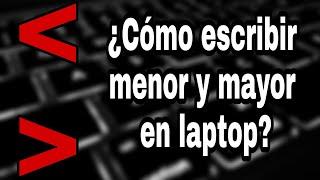 Como escribir correctamente el signo MAYOR Y MENOR en el teclado, todas las formas, solución.