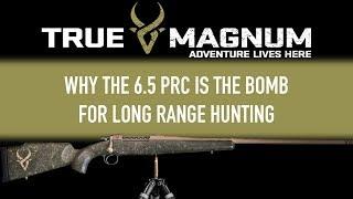 Why the 6.5 PRC is the bomb for long range hunting.