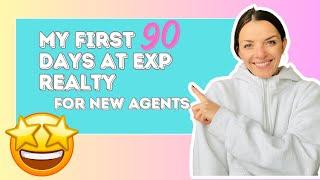 My First 90 Days at eXp Realty | For New Agent 2023