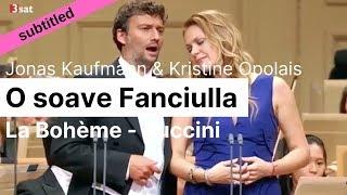 Opera Lyrics - Kristine Opolais & Jonas Kaufmann   O soave fanciulla (La Bohème, Puccini)