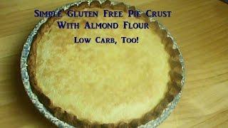 Cooking From Scratch:  Gluten Free, Low Carb Pie Crust, Made With Almond Flour
