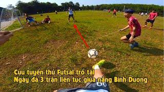 THY FREESTYLE đá bóng tại DẦU TIẾNG BÌNH DƯƠNG tranh cup vô địch cùng CỰU TUYỂN THỦ FUTSAL VIỆT NAM