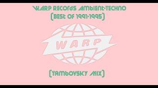 WARP Records Ambient-Techno (Best Of 1991-1995) (Tambovsky Mix)