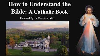 How to Understand the Bible: A Catholic Book - Explaining the Faith