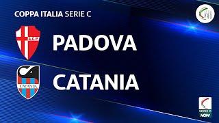 Padova - Catania 2-1 | Coppa Italia Serie C | Gli Highlights