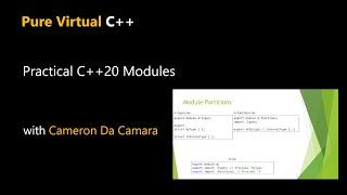 Practical C++20 Modules and the future of tooling around C++ Modules with Cameron DaCamara