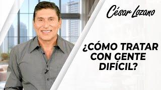 Cómo tratar con GENTE DIFÍCIL | César Lozano