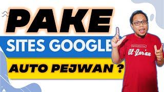  PAKE GOOGLE SITES LANGSUNG AUTO PEJWAN HALAMAN 1 GOOGLE - SIMAK SAMPAI SELESAI YA