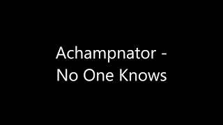 Achampnator - No One Knows