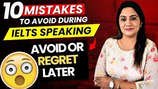 IELTS Speaking 10 Worst Mistakes - You Should Avoid | Sapna Dhamija