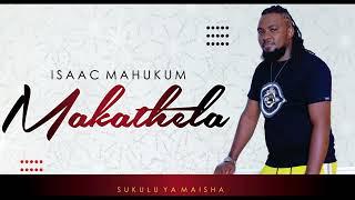 MAKATHELA - ISAAC MAHUKUM