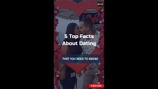 5 Tops facts about dating!