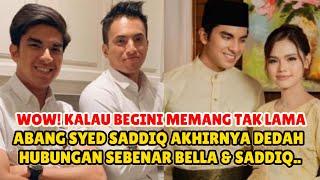 Menyimpan Rahsia lebih 1Tahun, Akhirnya Abang Syed Saddiq Dedah hubungan sebenar Bella & Saddiq