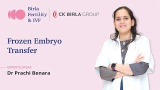 Process of Frozen Embryo Transfer | Dr. Prachi Benara | Birla Fertility & IVF