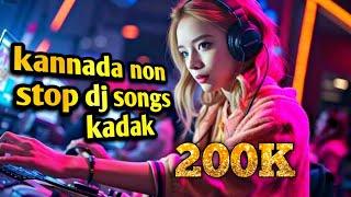 KANNADA NON STOP DJ EDM MIX SONGS KANNADA MOVIES SONGS AND RAP SONGS