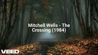 Mitchell Wells - The Crossing (1984)