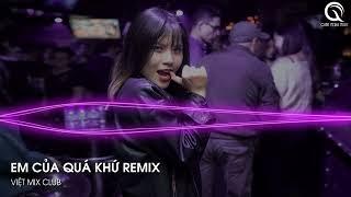 MIXTAPE 2023 - EM CỦA QUÁ KHỨ FT. DỐI LỪA REMIX TIKTOK - FULL TRACK NHẠC CĂNG ĐÉT