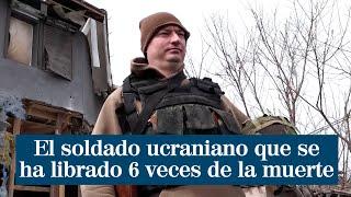 Vlad, el soldado ucraniano que se ha librado 6 veces de la muerte