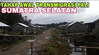 TAHAP AWAL TRANSMIGRASI PALI SUMATRA SELATAN.