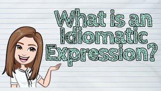 (ENGLISH) What is an Idiomatic Expression? | #iQuestionPH