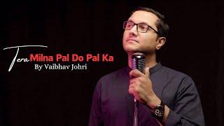 Tera Milna Pal Do Pal Ka | Cover By Vaibhav Johri | @sonunigam  | Jaan | Nikhil Vinay | Faaiz Anwaar