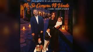 Jarri Hernández - No Se Compra Ni Vende “FT. Flamenco Juan Heredia “