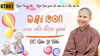 Dạy con sao cho hiệu quả - Kinh Trung Bộ 61 - Kinh Giáo giới La-hầu-la ở Am-bà-la - SC. Giác Lệ Hiếu