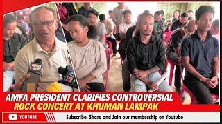 AMFA PRESIDENT CLARIFIES CONTROVERSIAL ROCK CONCERT AT KHUMAN LAMPAK | 16 AUG 2024