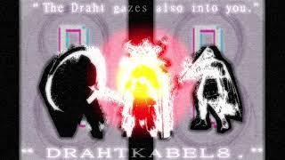 The Draht gazes also into You - DRAHTKABEL8 | Ep. 07