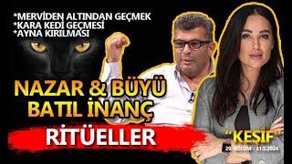 NAZAR & BÜYÜ & BATIL İNANÇ VE TÜM RİTÜELLER - BURÇAK YÜCE I ERHAN ALTUNAY - 31.5.2024