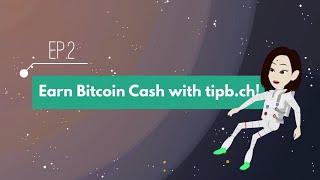 【Satoshi's Nakamoto's Goal: Bitcoin Cash Ep2 】: Earn Bitcoin Cash with Tipb.ch!