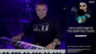 PIANISTU' - Bulgărește pe sistem 2021  LIVE 