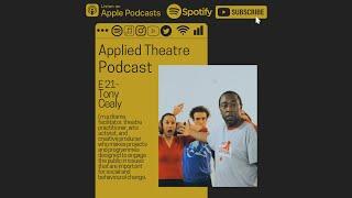 Applied Theatre Podcast Ep 21 - Tony Cealy / Facilitation & Community Theatre