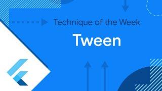 Tween (Technique of the Week)