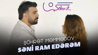 Şöhrət Məmmədov - Səni Ram Edərəm (Official Video)