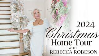 Christmas House Tour with Rebecca Robeson | Elegant & Sophisticated | Dreamy White Christmas 2024