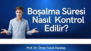 Erken Boşalan Erkekler Ne Yapmalı? - Boşalma Süresi