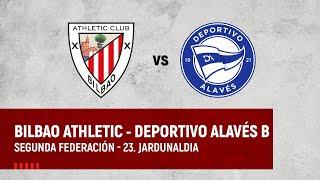  LIVE | Bilbao Athletic vs Deportivo Alavés 'B' | 2ª Federación 2023-24 I 23. jardunaldia