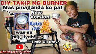 DIY TAKIP NG BURNER! MAS PINAGANDA KO PA! NEW VERSION | Madiskarteng Eder