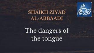 The Danger of the Tongue  - Shaykh Ziyad Al-Abbaadi - Thu 22nd Aug 2024.