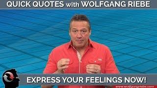 Express Your Feelings Now: Quick Quotes with Wolfgang Riebe