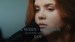 Zoe Wees - Control (Cover by Loi)