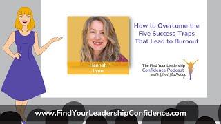 Hannah Lynn on How to Overcome the Five Success Traps That Lead to Burnout EP 350