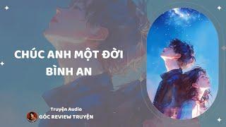 |REVIEW TRUYỆN| CHÚC ANH MỘT ĐỜI BÌNH AN|| Góc Review Truyện