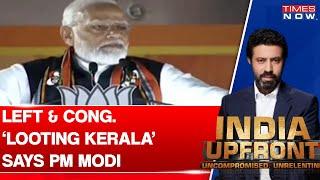 PM Modi On Kerala Politics, Left  & Congress | 'Looting Kerala Together' | Times Now